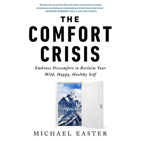 The Comfort Crisis by Michael Easter